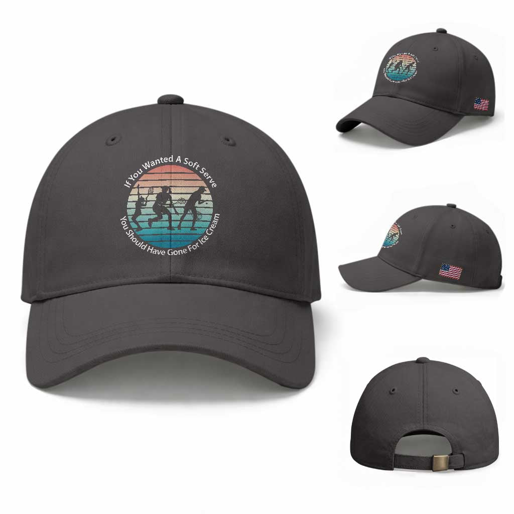 Sarcastic Tennis Girl Gift Baseball Cap If You Wanted Soft Serve Gone For Ice Cream TS12 Baseball Cap Universal Fit Dark Gray Print Your Wear