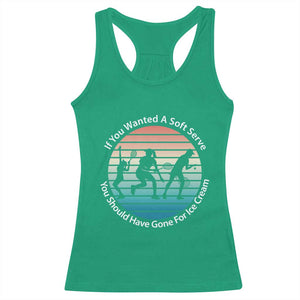 Sarcastic Tennis Girl Gift Racerback Tank Top If You Wanted Soft Serve Gone For Ice Cream TS12 Irish Green Print Your Wear
