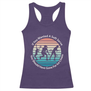 Sarcastic Tennis Girl Gift Racerback Tank Top If You Wanted Soft Serve Gone For Ice Cream TS12 Purple Print Your Wear