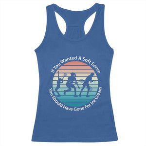 Sarcastic Tennis Girl Gift Racerback Tank Top If You Wanted Soft Serve Gone For Ice Cream TS12 Royal Blue Print Your Wear