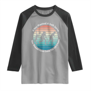 Sarcastic Tennis Girl Gift Raglan Shirt If You Wanted Soft Serve Gone For Ice Cream TS12 Sport Gray Black Print Your Wear