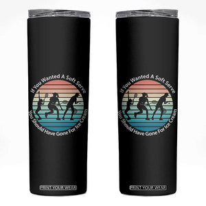Sarcastic Tennis Girl Gift Skinny Tumbler If You Wanted Soft Serve Gone For Ice Cream TS12 Black Print Your Wear