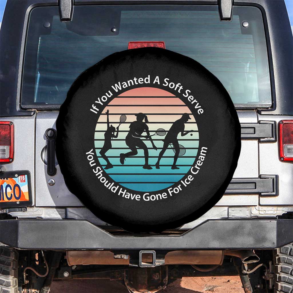Sarcastic Tennis Girl Gift Spare Tire Cover If You Wanted Soft Serve Gone For Ice Cream TS12 No hole Black Print Your Wear