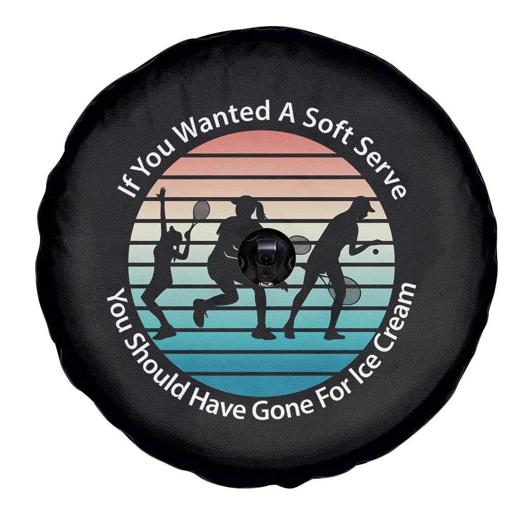 Sarcastic Tennis Girl Gift Spare Tire Cover If You Wanted Soft Serve Gone For Ice Cream TS12 Print Your Wear