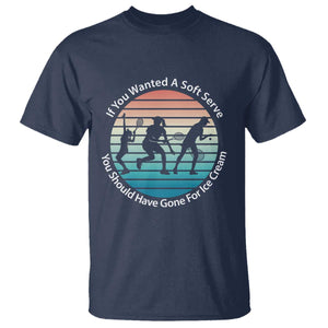 Sarcastic Tennis Girl Gift T Shirt If You Wanted Soft Serve Gone For Ice Cream TS12 Navy Print Your Wear