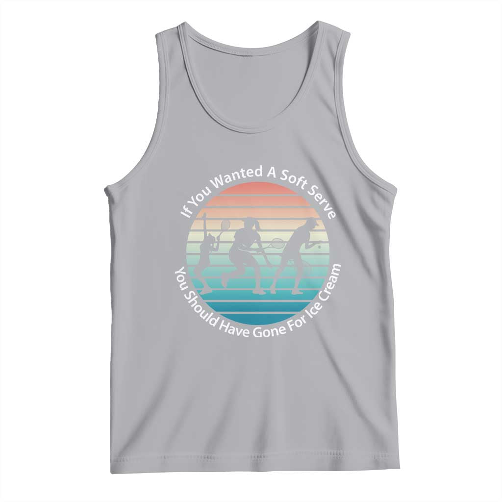Sarcastic Tennis Girl Gift Tank Top If You Wanted Soft Serve Gone For Ice Cream TS12 Athletic Heather Print Your Wear