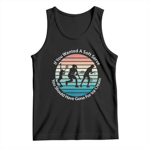 Sarcastic Tennis Girl Gift Tank Top If You Wanted Soft Serve Gone For Ice Cream TS12 Black Print Your Wear