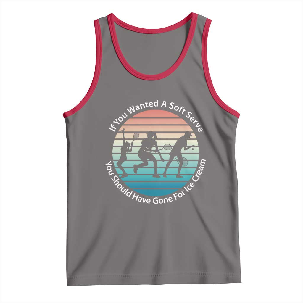 Sarcastic Tennis Girl Gift Tank Top If You Wanted Soft Serve Gone For Ice Cream TS12 Deep Heather Red Print Your Wear
