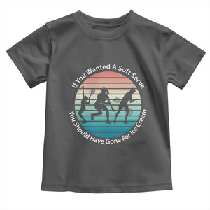 Sarcastic Tennis Girl Gift Toddler T Shirt If You Wanted Soft Serve Gone For Ice Cream TS12 Dark Heather Print Your Wear