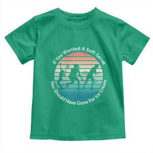 Sarcastic Tennis Girl Gift Toddler T Shirt If You Wanted Soft Serve Gone For Ice Cream TS12 Irish Green Print Your Wear