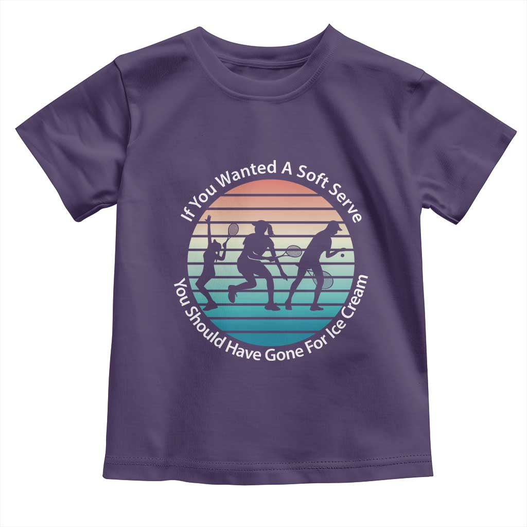 Sarcastic Tennis Girl Gift Toddler T Shirt If You Wanted Soft Serve Gone For Ice Cream TS12 Purple Print Your Wear