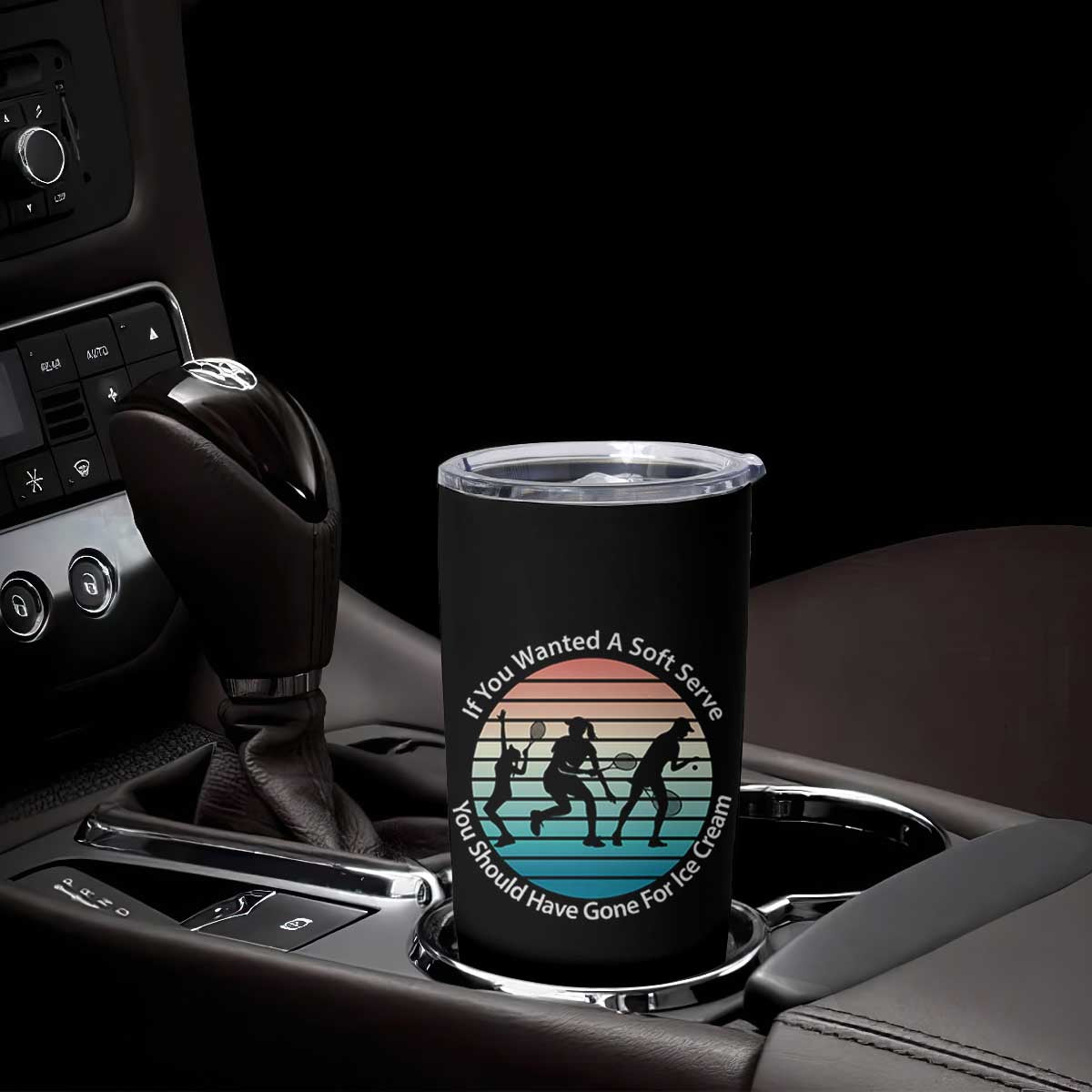 Sarcastic Tennis Girl Gift Tumbler Cup If You Wanted Soft Serve Gone For Ice Cream TS12 Print Your Wear