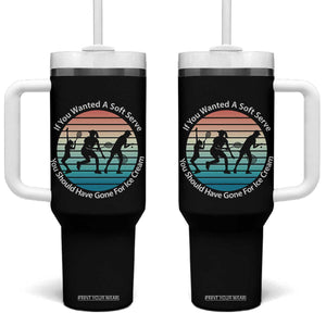 Sarcastic Tennis Girl Gift Tumbler With Handle If You Wanted Soft Serve Gone For Ice Cream TS12 One Size: 40 oz Black Print Your Wear
