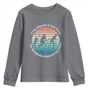 Sarcastic Tennis Girl Gift Youth Sweatshirt If You Wanted Soft Serve Gone For Ice Cream TS12 Charcoal Print Your Wear