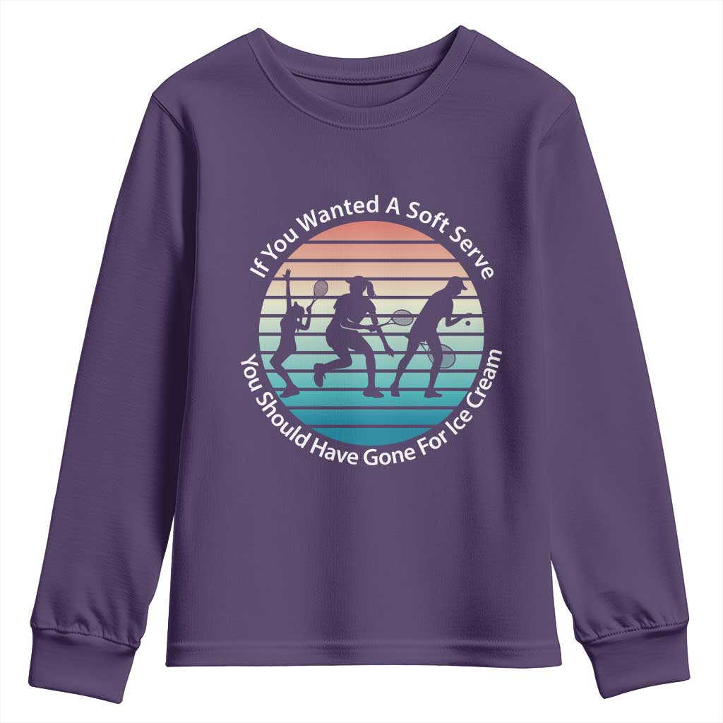 Sarcastic Tennis Girl Gift Youth Sweatshirt If You Wanted Soft Serve Gone For Ice Cream TS12 Purple Print Your Wear