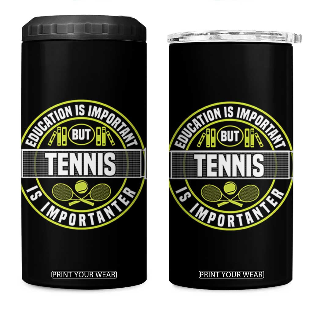 Education Is Important But Tennis Is Importanter 4 in 1 Can Cooler Tumbler Tennis Lover TS12 One Size: 16 oz Black Print Your Wear