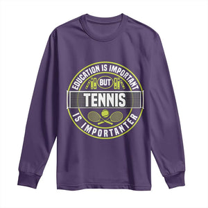 Education Is Important But Tennis Is Importanter Long Sleeve Shirt Tennis Lover TS12 Purple Print Your Wear