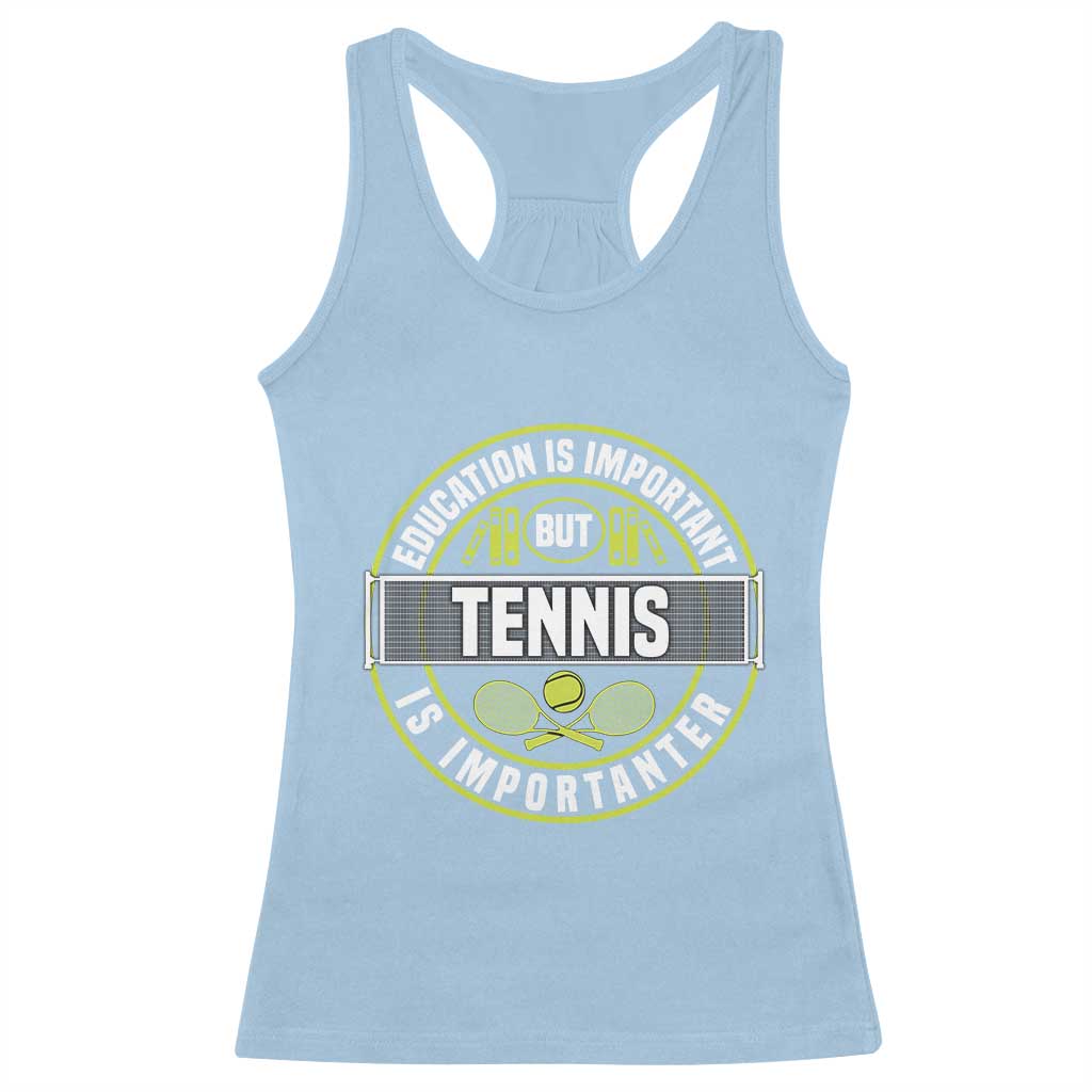 Education Is Important But Tennis Is Importanter Racerback Tank Top Tennis Lover TS12 Light Blue Print Your Wear