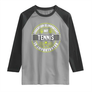 Education Is Important But Tennis Is Importanter Raglan Shirt Tennis Lover TS12 Sport Gray Black Print Your Wear