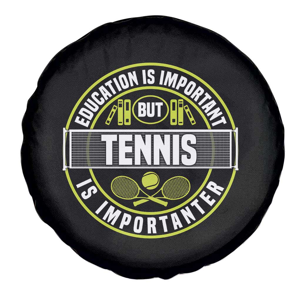 Education Is Important But Tennis Is Importanter Spare Tire Cover Tennis Lover TS12 Print Your Wear