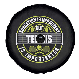 Education Is Important But Tennis Is Importanter Spare Tire Cover Tennis Lover TS12 Print Your Wear