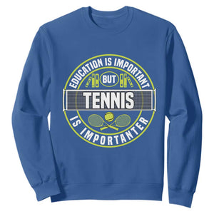 Education Is Important But Tennis Is Importanter Sweatshirt Tennis Lover TS12 Royal Blue Print Your Wear
