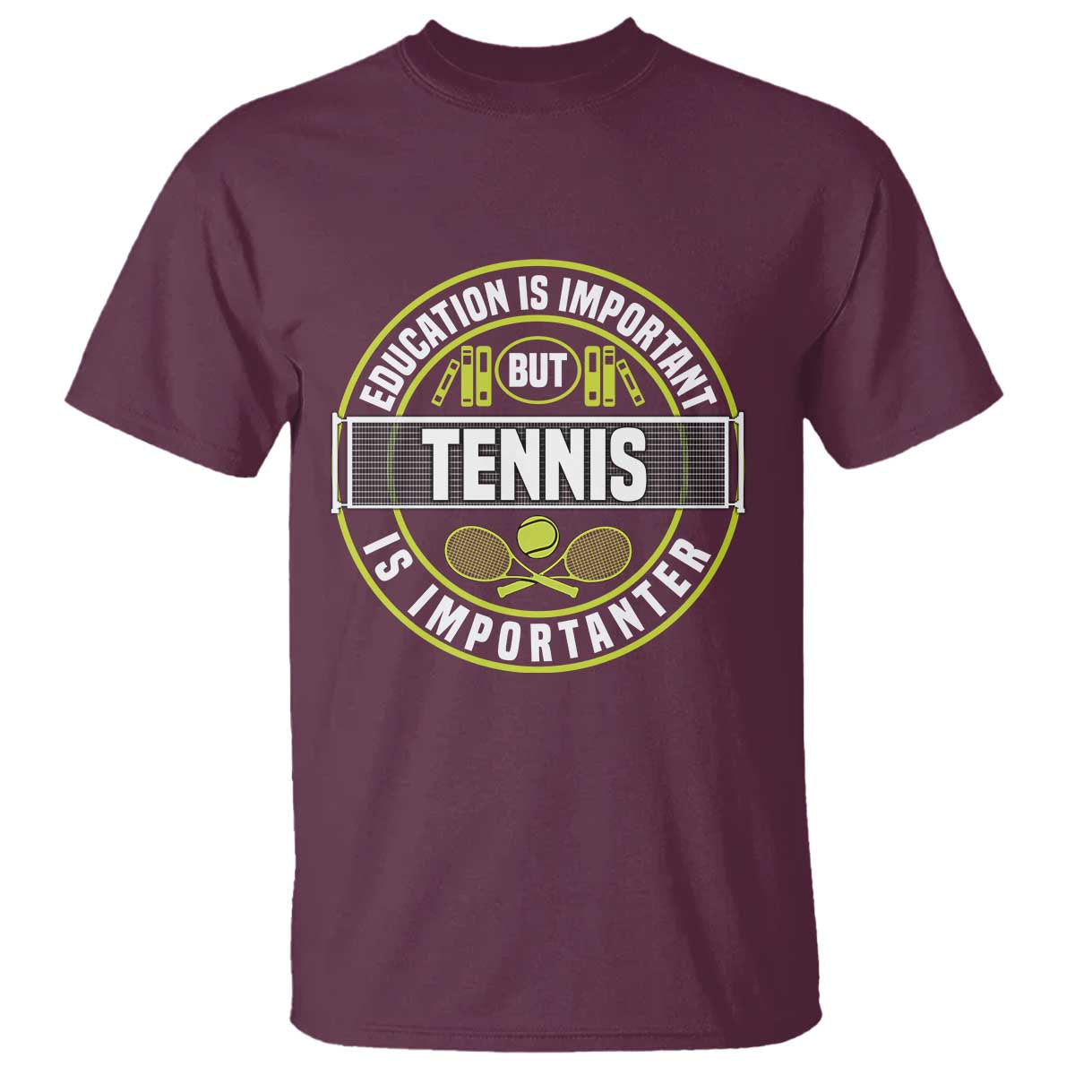 Education Is Important But Tennis Is Importanter T Shirt Tennis Lover TS12 Maroon Print Your Wear