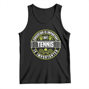 Education Is Important But Tennis Is Importanter Tank Top Tennis Lover TS12 Black Print Your Wear