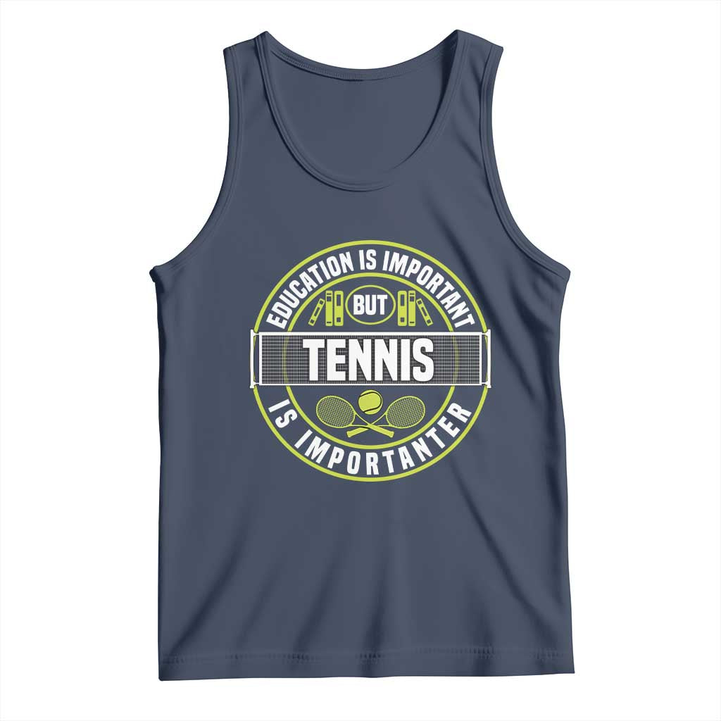 Education Is Important But Tennis Is Importanter Tank Top Tennis Lover TS12 Navy Print Your Wear