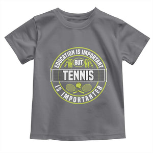 Education Is Important But Tennis Is Importanter Toddler T Shirt Tennis Lover TS12 Charcoal Print Your Wear