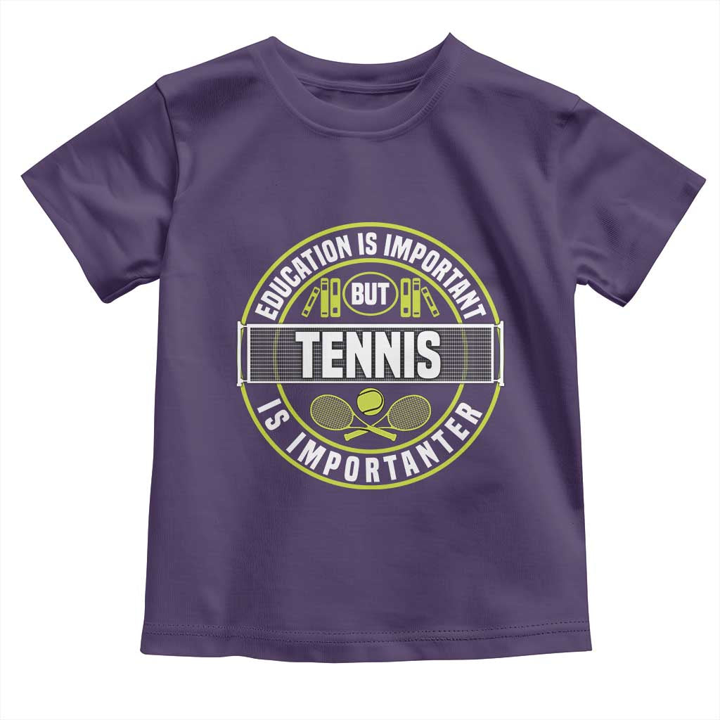Education Is Important But Tennis Is Importanter Toddler T Shirt Tennis Lover TS12 Purple Print Your Wear