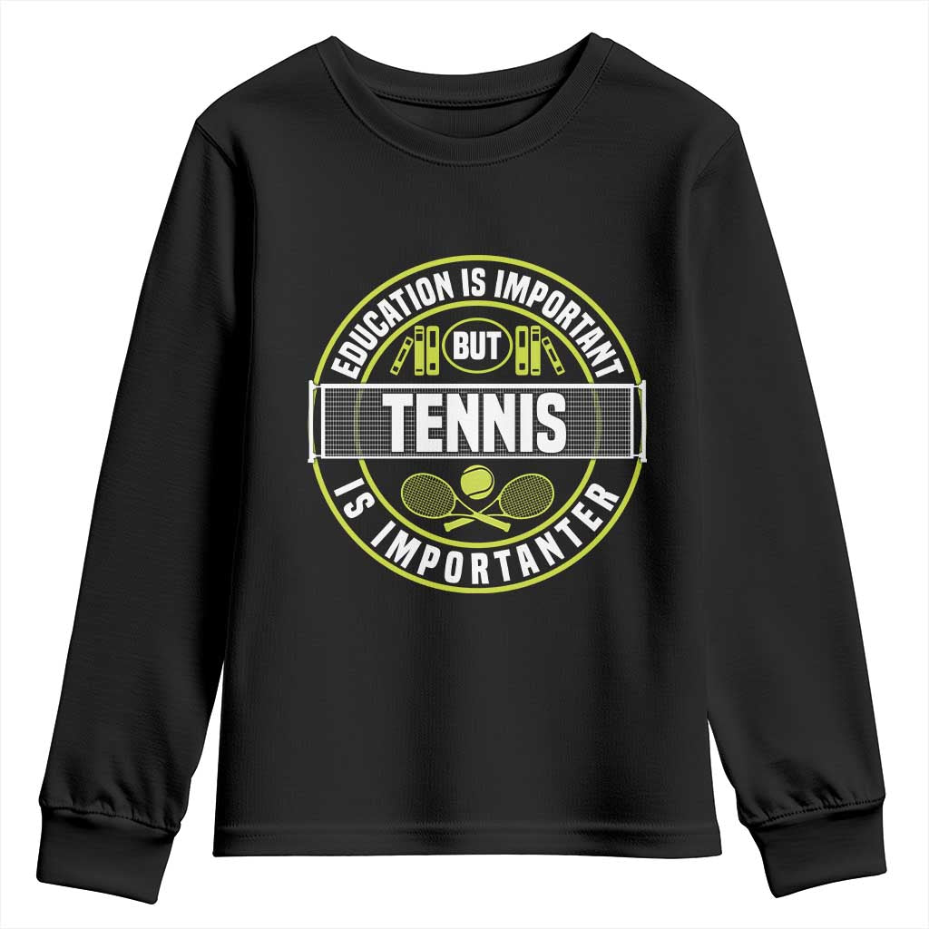 Education Is Important But Tennis Is Importanter Youth Sweatshirt Tennis Lover TS12 Black Print Your Wear