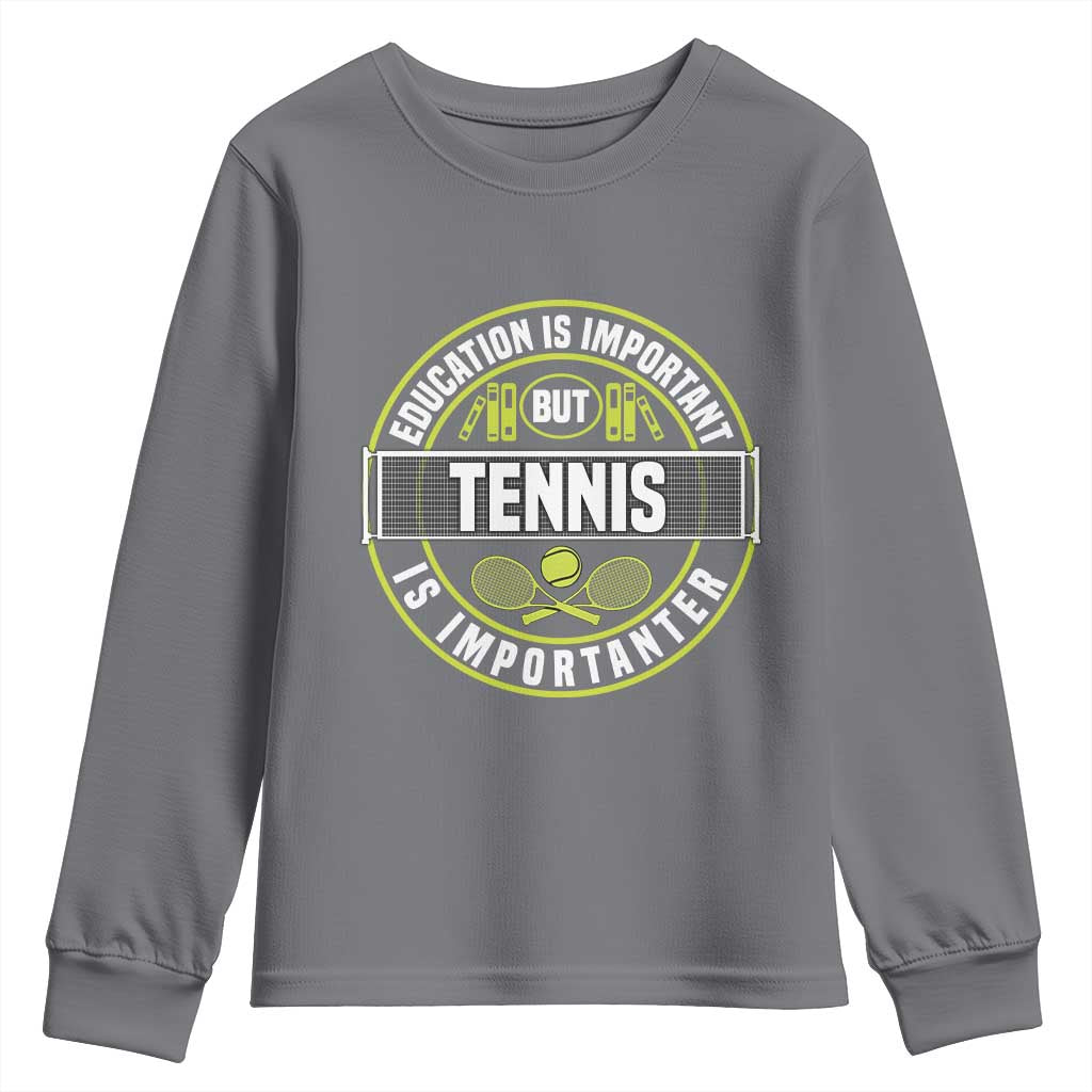 Education Is Important But Tennis Is Importanter Youth Sweatshirt Tennis Lover TS12 Charcoal Print Your Wear