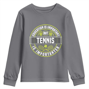 Education Is Important But Tennis Is Importanter Youth Sweatshirt Tennis Lover TS12 Charcoal Print Your Wear