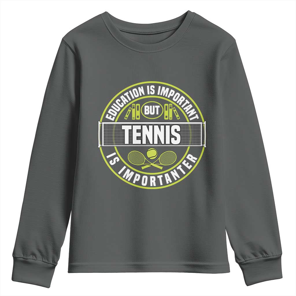 Education Is Important But Tennis Is Importanter Youth Sweatshirt Tennis Lover TS12 Dark Heather Print Your Wear