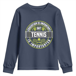 Education Is Important But Tennis Is Importanter Youth Sweatshirt Tennis Lover TS12 Navy Print Your Wear