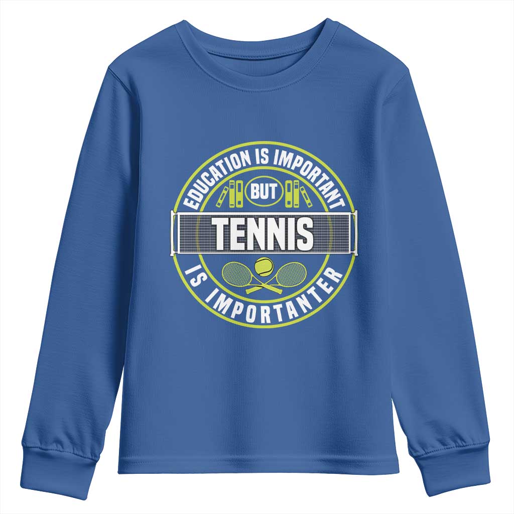 Education Is Important But Tennis Is Importanter Youth Sweatshirt Tennis Lover TS12 Royal Blue Print Your Wear