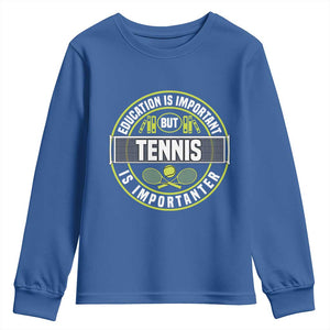 Education Is Important But Tennis Is Importanter Youth Sweatshirt Tennis Lover TS12 Royal Blue Print Your Wear