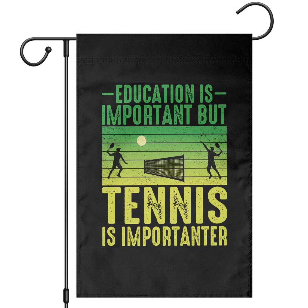 Vintage Retro Tennis Quote Garden Flag Education Is Important But Tennis Is Importanter TS12 Black Print Your Wear