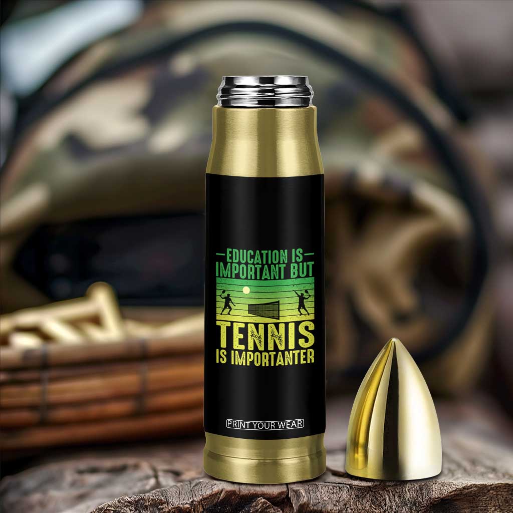 Vintage Retro Tennis Quote Bullet Tumbler Education Is Important But Tennis Is Importanter TS12 Print Your Wear