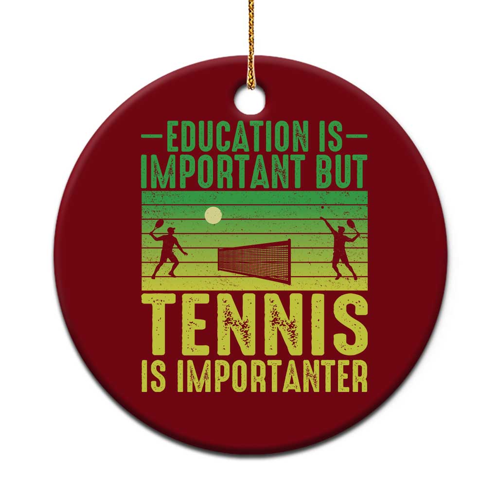 Vintage Retro Tennis Quote Ceramic Ornament Education Is Important But Tennis Is Importanter TS12 1pc Red Print Your Wear