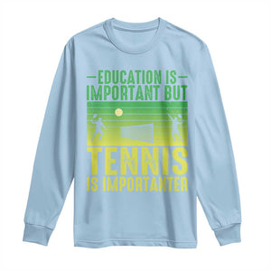 Vintage Retro Tennis Quote Long Sleeve Shirt Education Is Important But Tennis Is Importanter TS12 Light Blue Print Your Wear