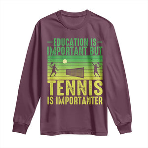 Vintage Retro Tennis Quote Long Sleeve Shirt Education Is Important But Tennis Is Importanter TS12 Maroon Print Your Wear