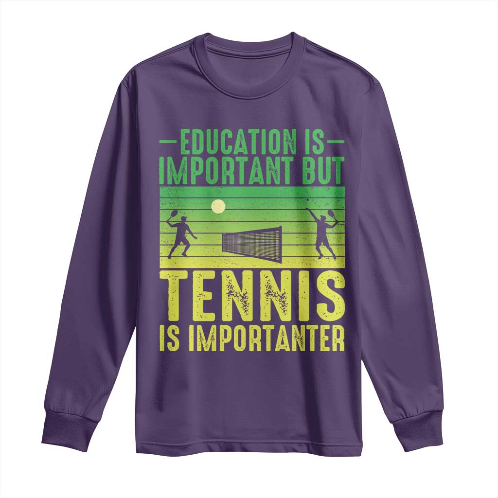 Vintage Retro Tennis Quote Long Sleeve Shirt Education Is Important But Tennis Is Importanter TS12 Purple Print Your Wear
