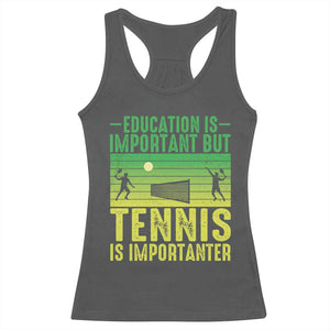 Vintage Retro Tennis Quote Racerback Tank Top Education Is Important But Tennis Is Importanter TS12 Dark Heather Print Your Wear