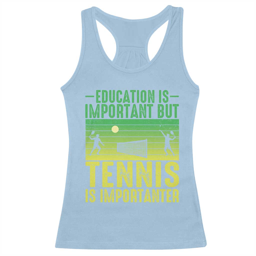 Vintage Retro Tennis Quote Racerback Tank Top Education Is Important But Tennis Is Importanter TS12 Light Blue Print Your Wear