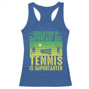Vintage Retro Tennis Quote Racerback Tank Top Education Is Important But Tennis Is Importanter TS12 Royal Blue Print Your Wear
