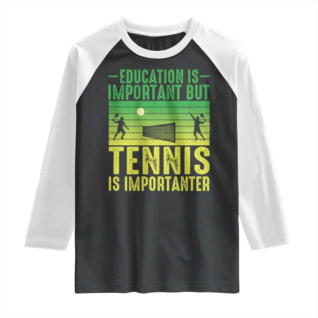 Vintage Retro Tennis Quote Raglan Shirt Education Is Important But Tennis Is Importanter TS12 Black White Print Your Wear