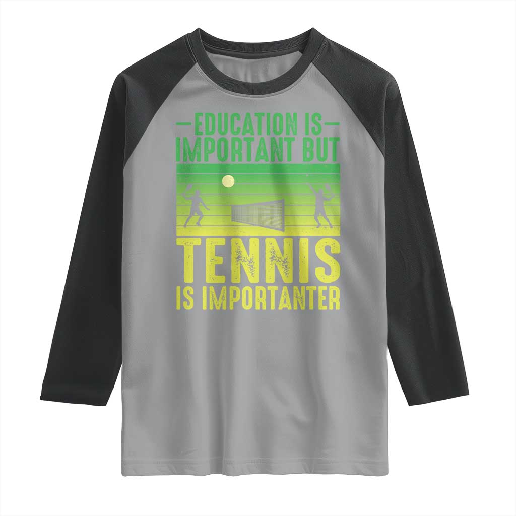 Vintage Retro Tennis Quote Raglan Shirt Education Is Important But Tennis Is Importanter TS12 Sport Gray Black Print Your Wear