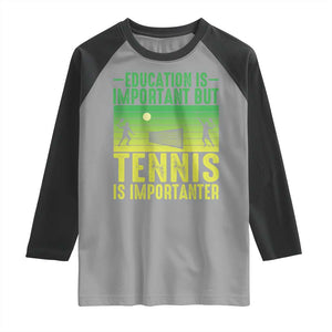Vintage Retro Tennis Quote Raglan Shirt Education Is Important But Tennis Is Importanter TS12 Sport Gray Black Print Your Wear